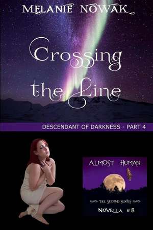 Crossing the Line: (Descendant of Darkness -Part 4) de Melanie Nowak