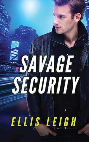 Savage Security de Ellis Leigh