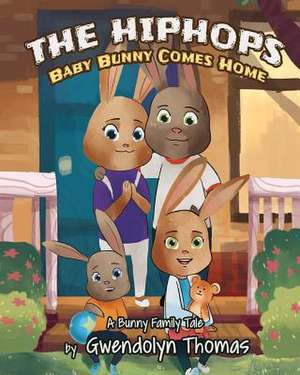 The HipHops: Baby Bunny Comes Home de Gwendolyn Thomas