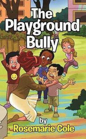 The Playground Bully de Rosemarie Cole