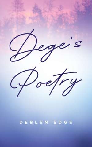 Dege's Poetry de Deblen Edge