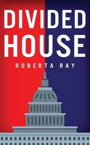 Divided House de Roberta Ray