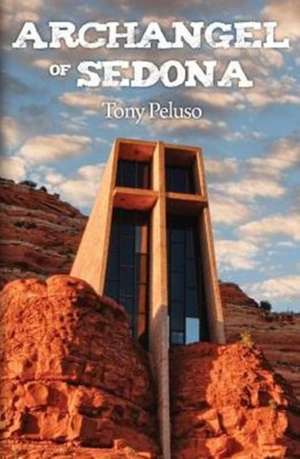 Archangel of Sedona de Tony Peluso