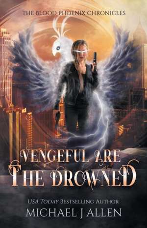 Vengeful are the Drowned de Michael J Allen