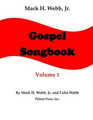 Mack H. Webb, Jr. Gospel Songbook Volume 1 de Mack H. Webb