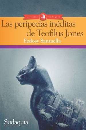 Las peripecias inéditas de Teofilus Jones de Fedosy Santaella