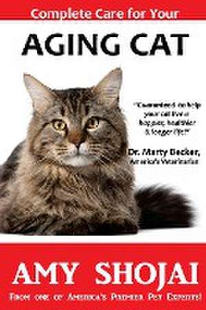 Complete Care for Your Aging Cat de Amy Shojai