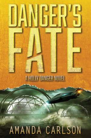 Danger's Fate de Amanda Carlson