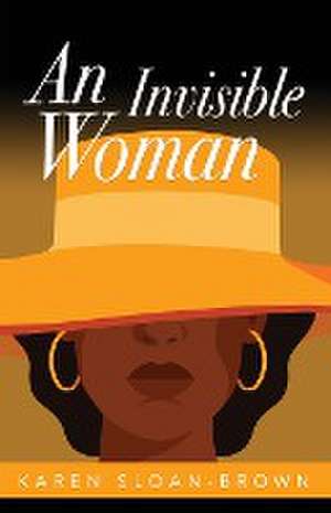 An Invisible Woman de Karen D Sloan-Brown