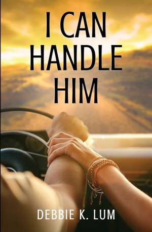 I Can Handle Him de Debbie K Lum