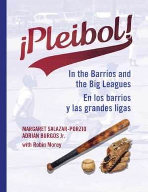 ¡Pleibol! En Los Barrios Y Las Grandes Ligas de Margaret Salazar-Porzio