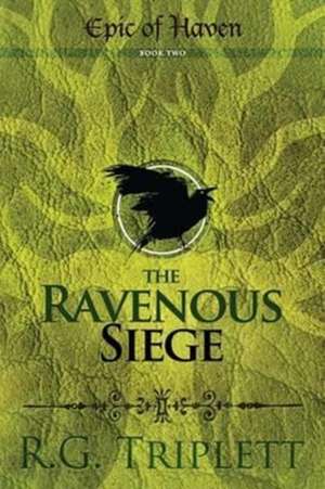 The Ravenous Siege de R. G. Triplett