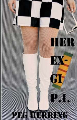 Her Ex-GI P.I. de Peg Herring