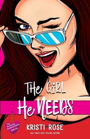 The Girl He Needs de Kristi Rose