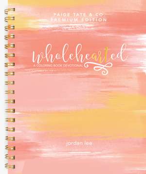 Wholehearted: A Coloring Book Devotional, Premium Edition de Paige Tate Select