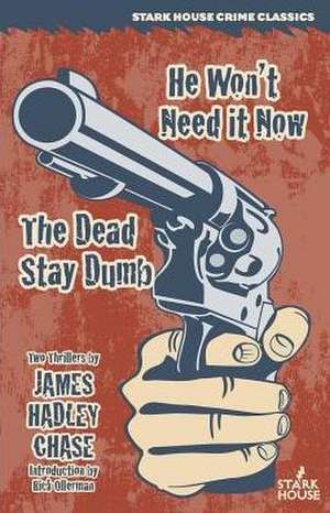 He Won't Need It Now / The Dead Stay Dumb de James Hadley Chase