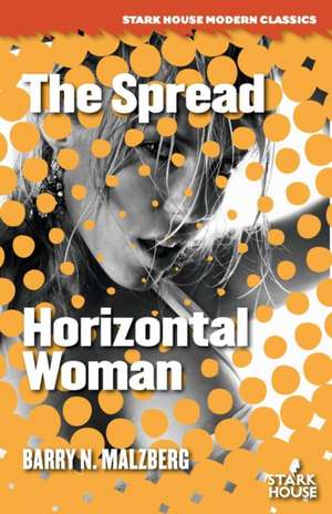 The Spread / Horizontal Woman de Barry N. Malzberg