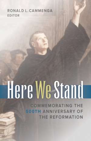 Here We Stand de Ronald L. Cammenga