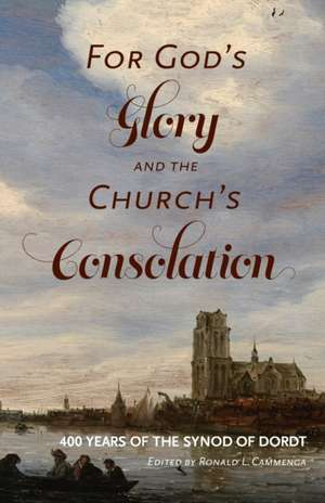 For God's Glory and the Church's Consolation de Ronald L. Cammenga