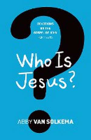 Who is Jesus? de Abby van Solkema