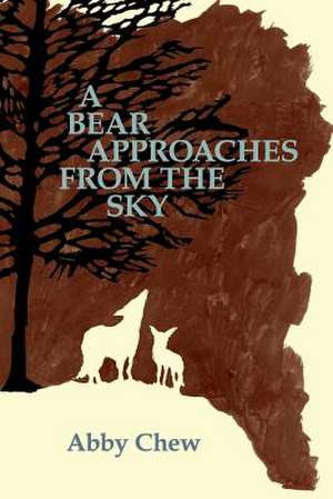 A Bear Approaches from the Sky de Abby Chew