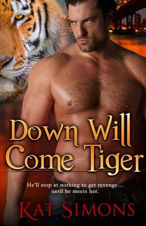 Down Will Come Tiger de Kat Simons