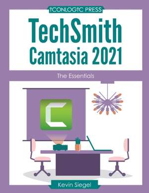 Siegel, K: TECHSMITH CAMTASIA 2021 de Kevin Siegel