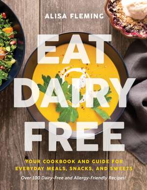 Eat Dairy Free de Alisa Fleming