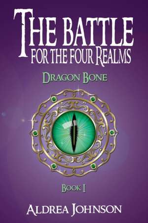 The Battle for the Four Realms de Aldrea Johnson