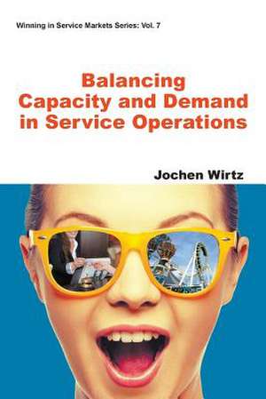 Balancing Capacity and Demand of Service Operations de Jochen Wirtz