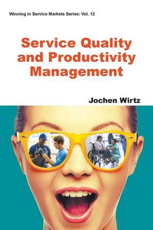 Service Quality and Productivity Management de Jochen Wirtz