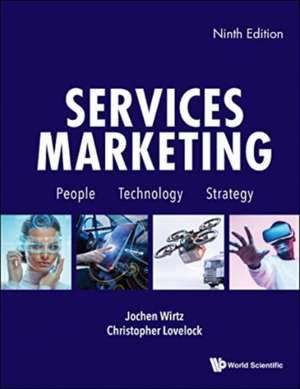 Services Marketing: People, Technology, Strategy de Jochen Wirtz