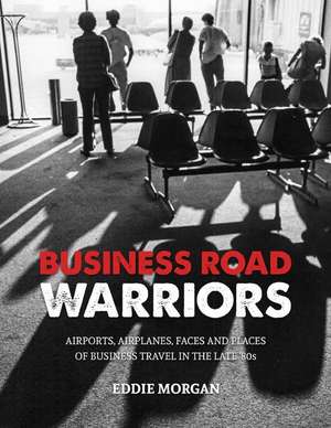 Business Road Warriors de Eddie Morgan