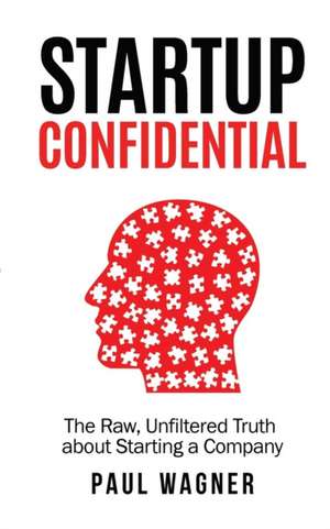 STARTUP Confidential de Paul Wagner