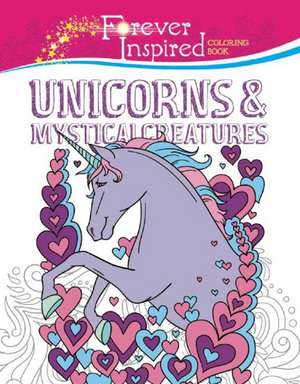 Forever Inspired Coloring Book: Unicorns and Mystical Creatures de Jessica Mazurkiewicz