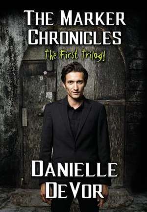 The Marker Chronicles, The First Trilogy de Danielle Devor