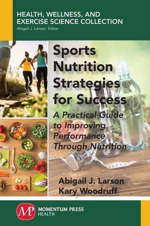 Sports Nutrition Strategies for Success de Abigail J. Larson