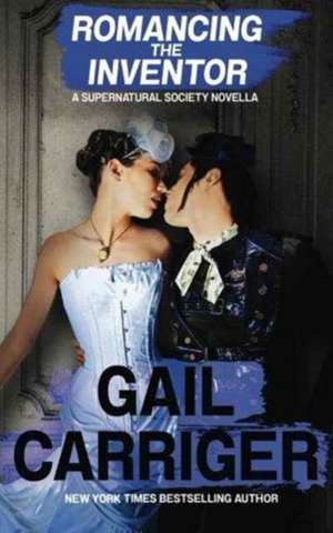 Romancing the Inventor de Gail Carriger