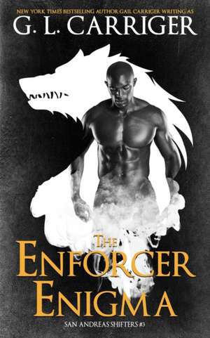 The Enforcer Enigma de G. L. Carriger