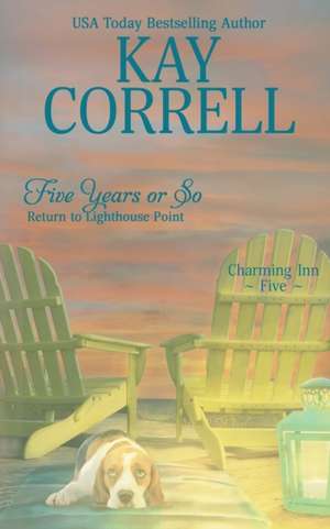 Five Years or So de Kay Correll