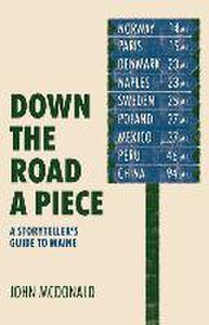 Down the Road a Piece: A Storyteller's Guide to Maine de John Mcdonald