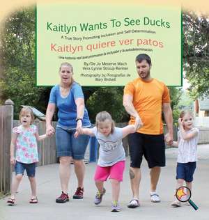 Kaitlyn Wants to See Ducks/Kaitlyn quiere ver patos de Jo Meserve Mach