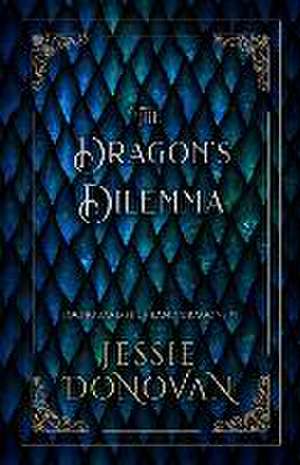 The Dragon's Dilemma de Jessie Donovan