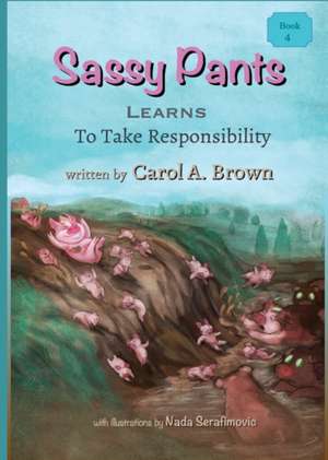 Sassy Pants LEARNS To Take Responsibility de Carol A. Brown