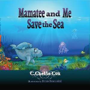 Mamatee and Me Save the Sea de C. Chelle Cox