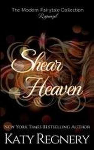 Shear Heaven de Katy Regnery