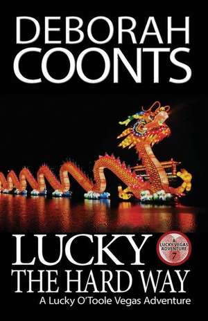 Lucky the Hard Way de Deborah Coonts