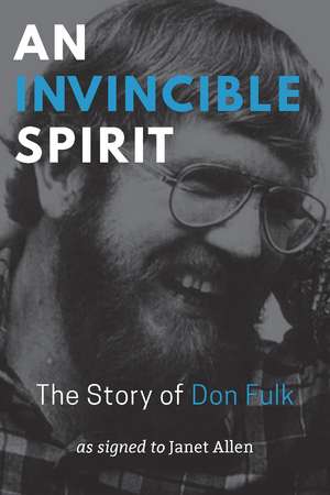 An Invincible Spirit: The Story of Don Fulk de Don Fulk