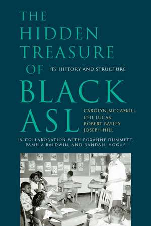 The Hidden Treasure of Black ASL: Its History and Structure de Carolyn McCaskill