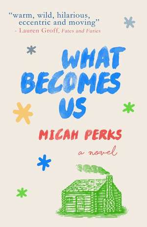 What Becomes Us de Micah Perks